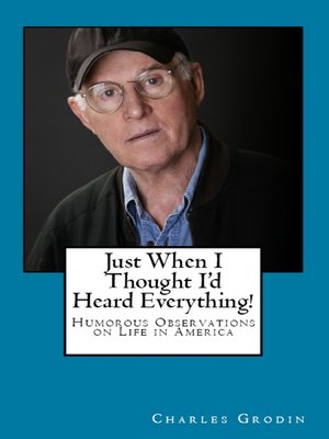 cover image of Just When I Thought I'd Heard Everything!